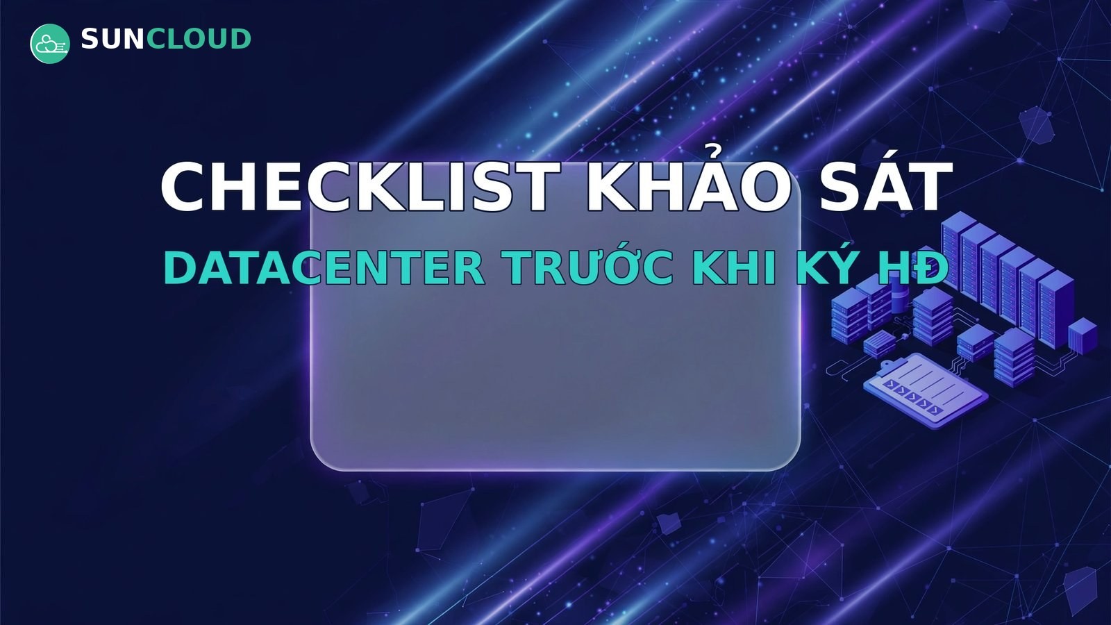 Checklist khảo sát datacenter trước khi ký hợp đồng colocation