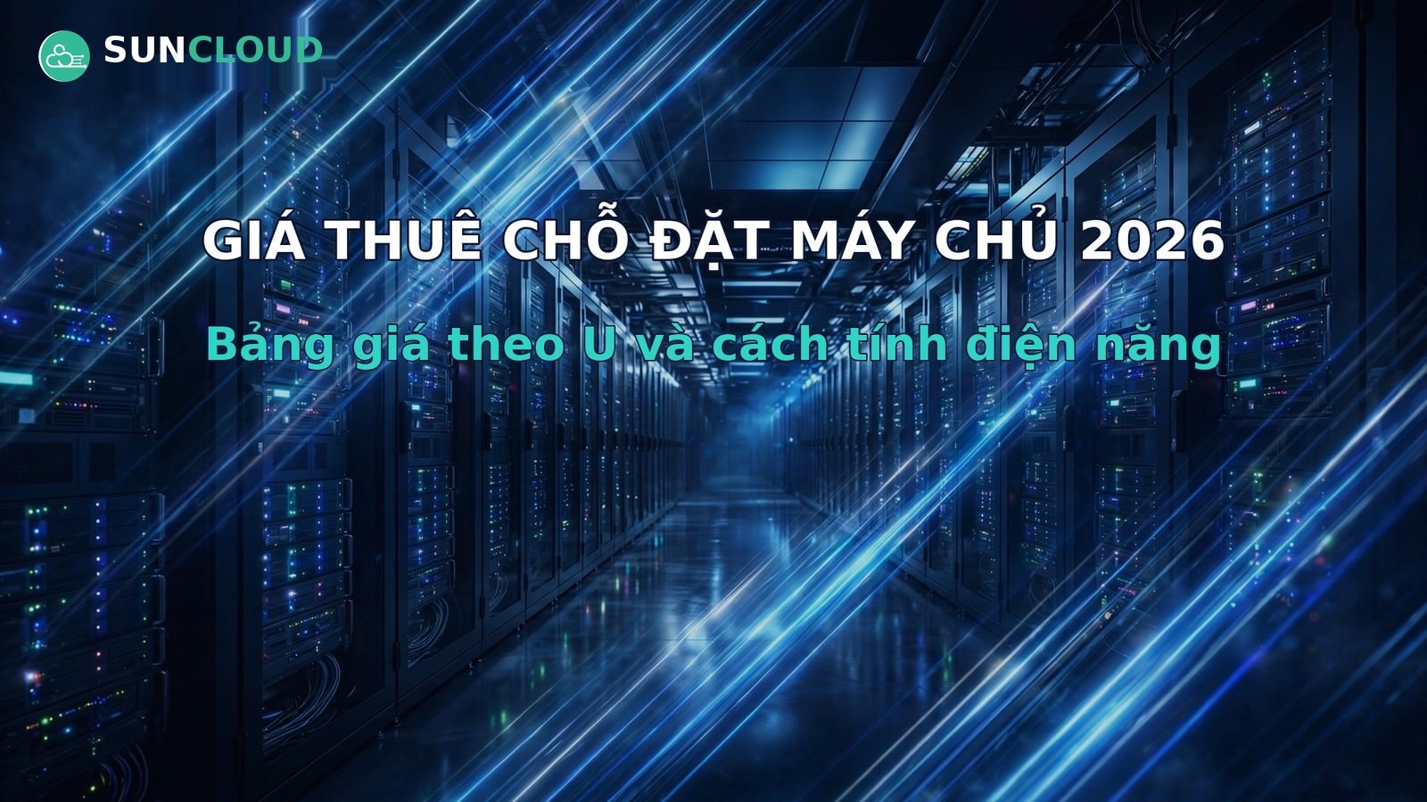 Giá thuê chỗ đặt máy chủ 2026: bảng giá theo U và cách tính điện năng