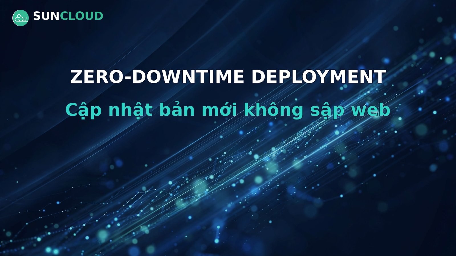 Zero-downtime deployment là gì? Triển khai bản mới không sập web