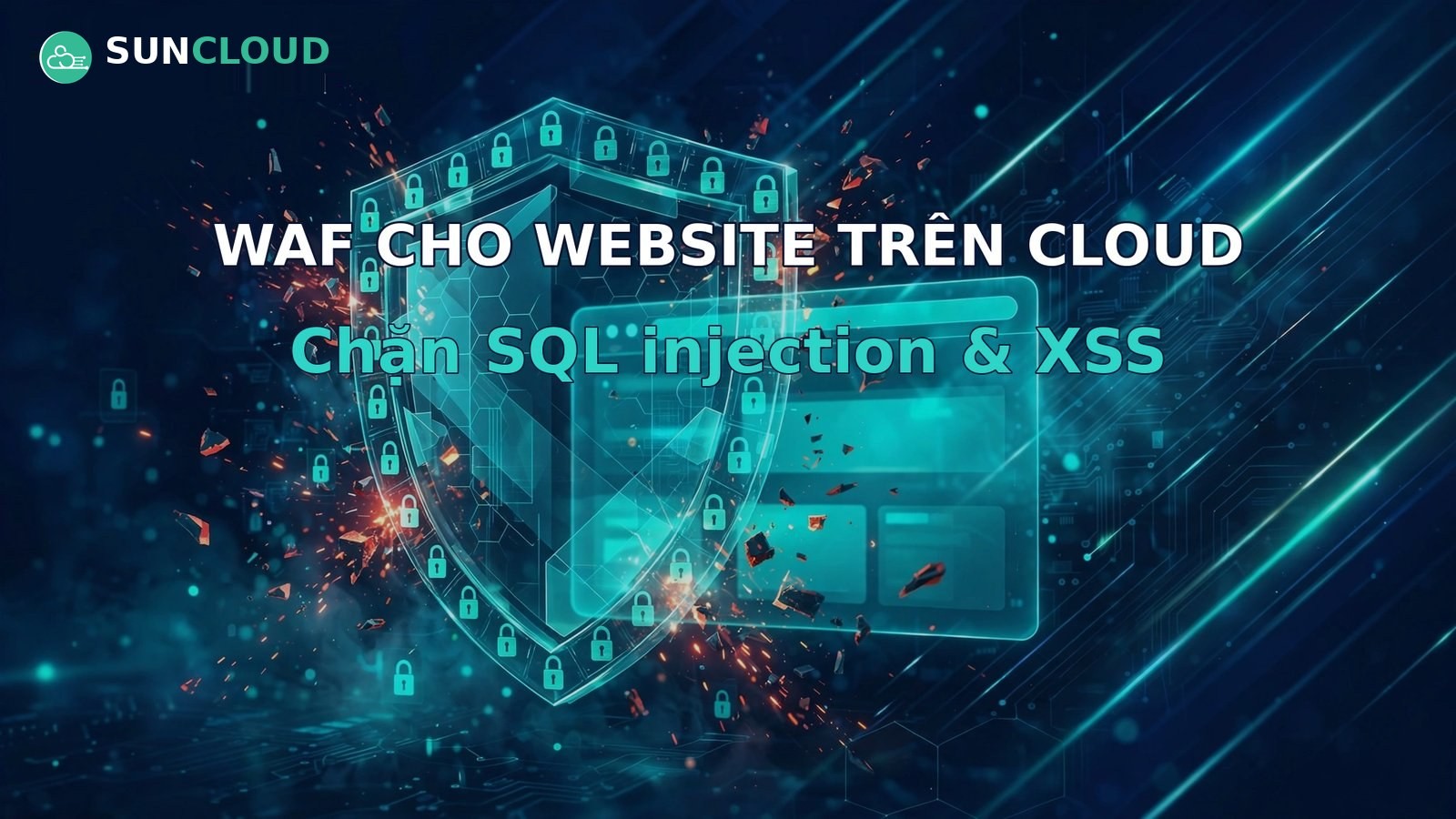WAF cho website trên cloud: chặn SQL injection và XSS thế nào?