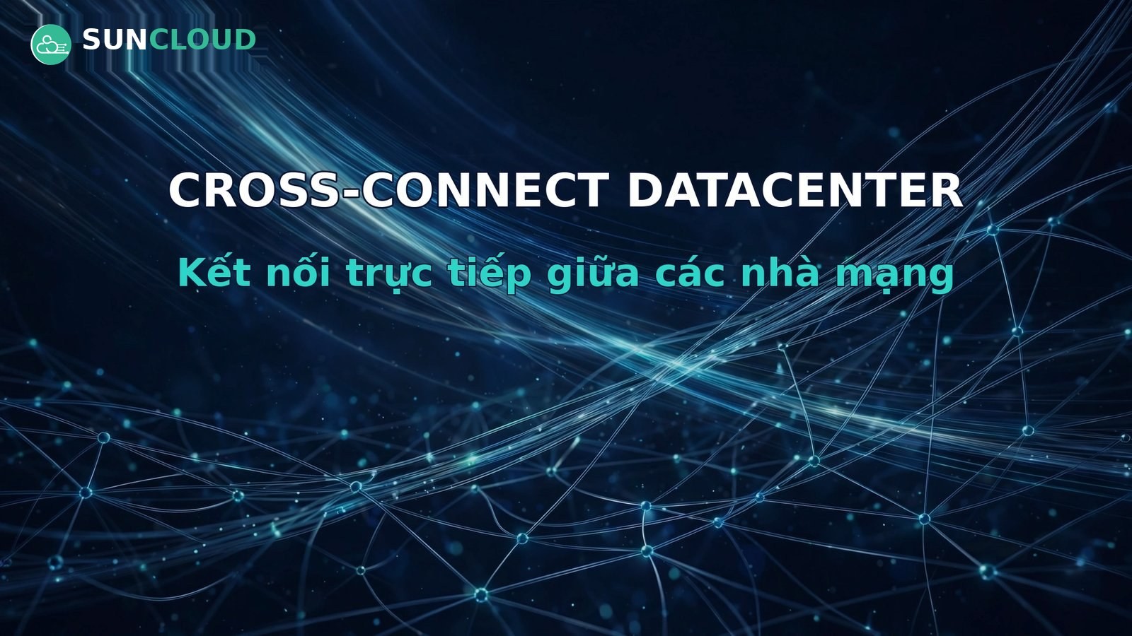 Cross-connect trong datacenter: kết nối trực tiếp giữa các nhà mạng
