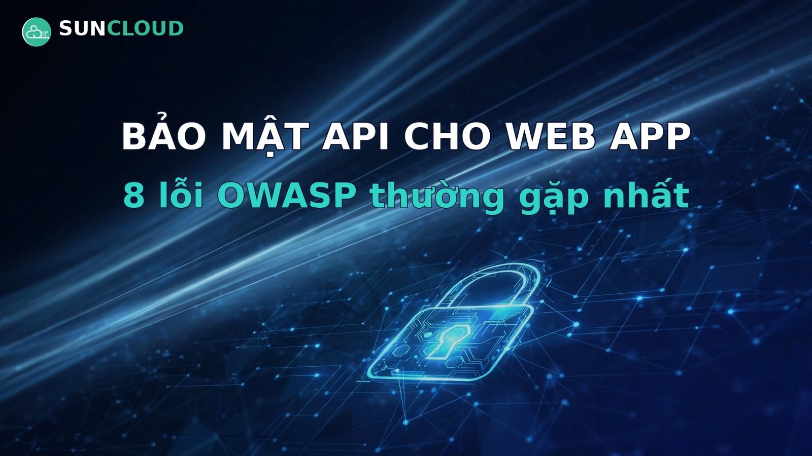 Bảo mật API cho web app: 8 lỗi OWASP thường gặp nhất