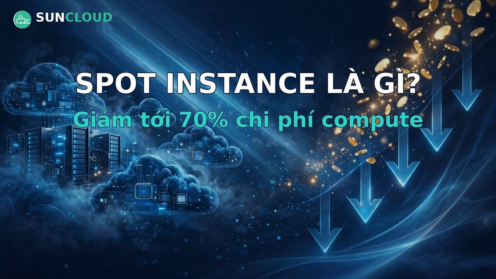 Spot instance là gì? Khi nào dùng được để giảm 70% chi phí?
