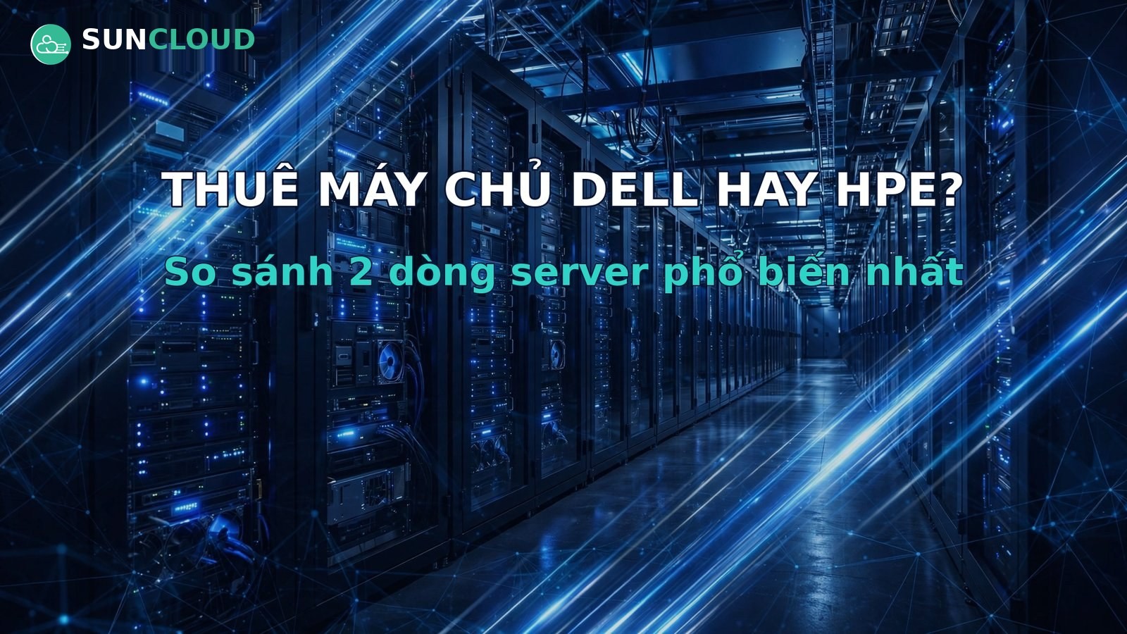 Thuê máy chủ Dell hay HPE? So sánh 2 dòng server phổ biến nhất