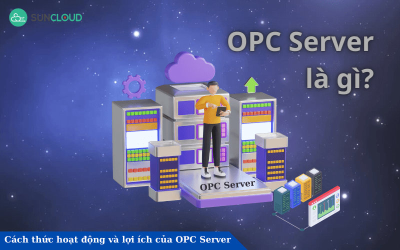 OPC Server là gì? Cách thức hoạt động và lợi ích của OPC Server