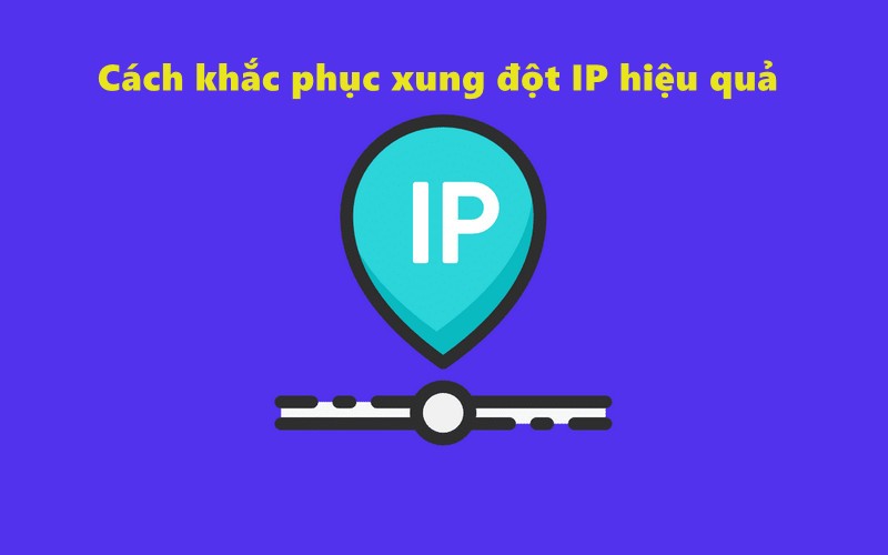 Cách khắc phục xung đột IP
