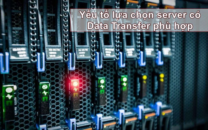 Yếu tố lựa chọn server có Data Transfer phù hợp