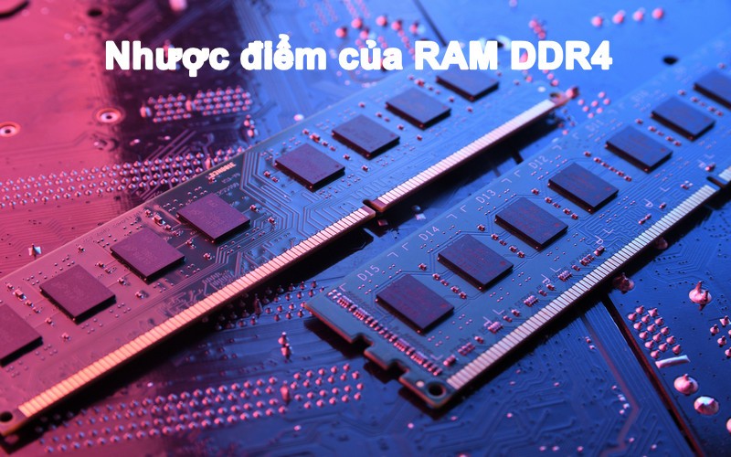 Nhược điểm của RAM DDR4
