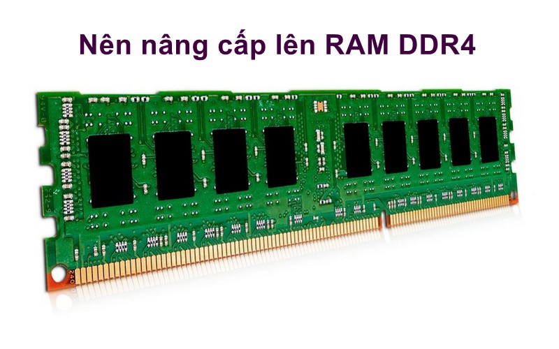 Nên nâng cấp lên RAM DDR4