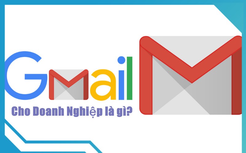 Gmail cho doanh nghiệp là gì?