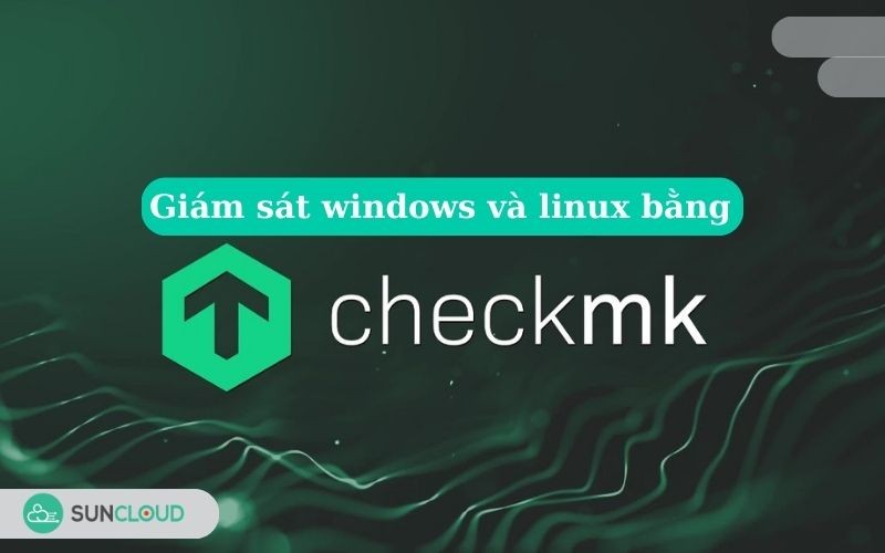 giam-sat-windows-linux-bang-checkmk