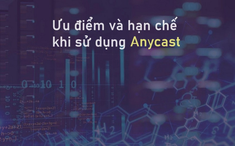 Ưu điểm và hạn chế khi sử dụng Anycast