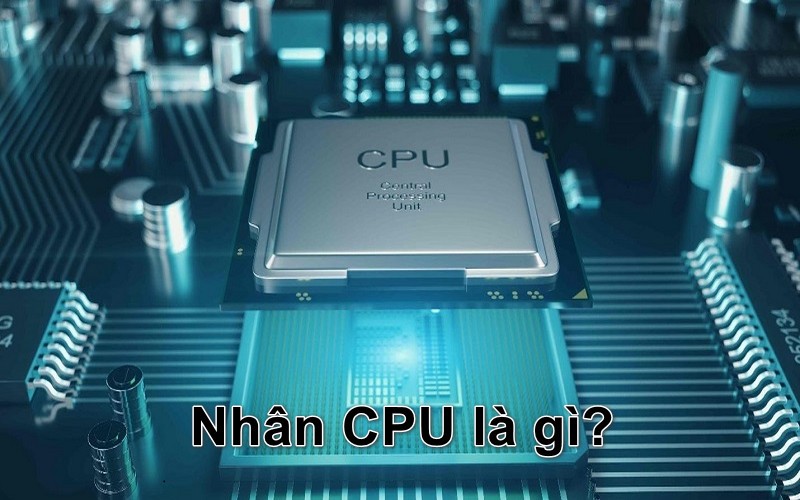 Nhân CPU là gì?