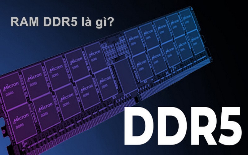 RAM DDR5 là gì?