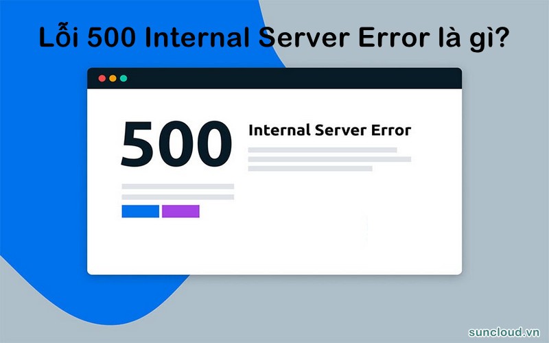 500 Internal Server Error là một thông báo lỗi