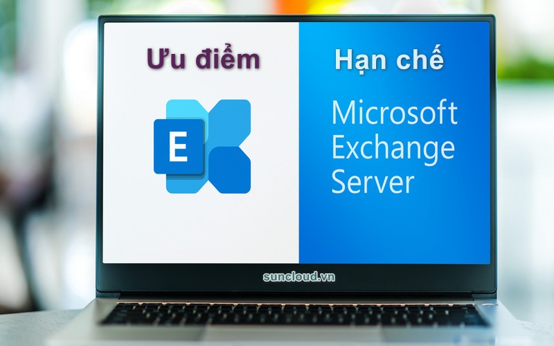 Ưu điểm và hạn chế của Microsoft Exchange Server