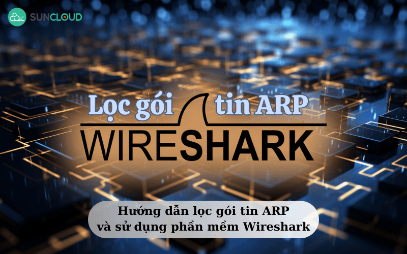 lọc gói tin ARP và sử dụng phần mềm Wireshark