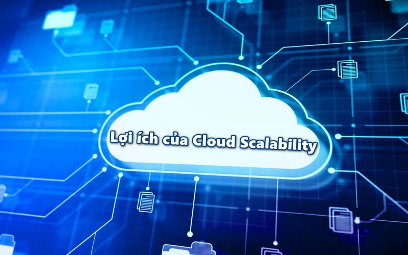 Lợi ích của Cloud Scalability