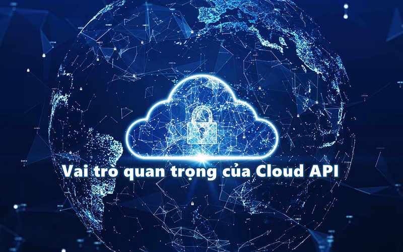 Cloud API đóng vai trò quan trọng