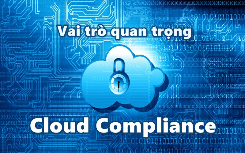 Vai trò quan trọng của cloud compliance
