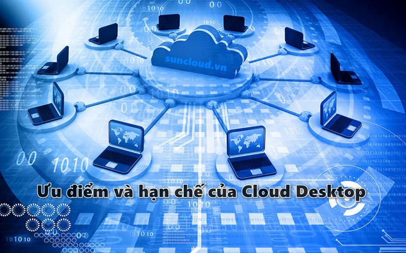 Ưu điểm và hạn chế của Cloud Desktop