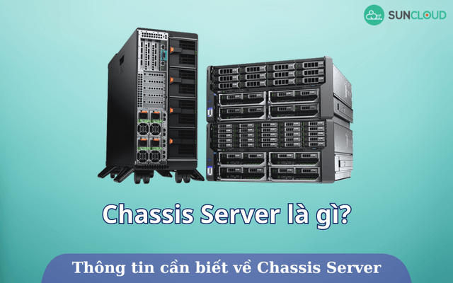 Chassis Server là gì? Thông tin cần biết về Chassis Server