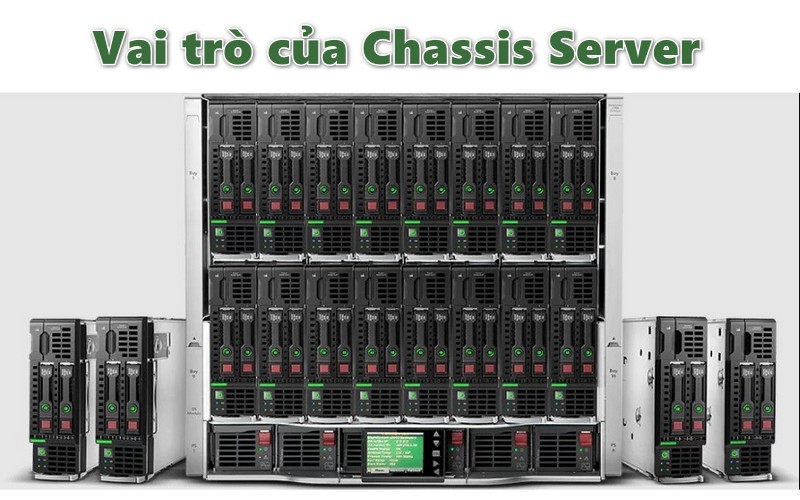 Chassis Server là gì - Vai trò của Chassis Server