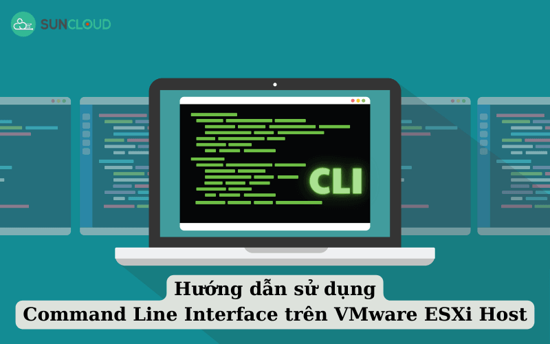 Hướng dẫn sử dụng Command Line Interface trên VMware ESXi Host