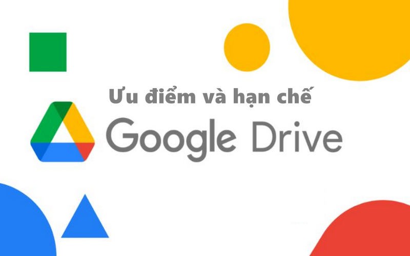 Ưu điểm và hạn chế của Google Drive