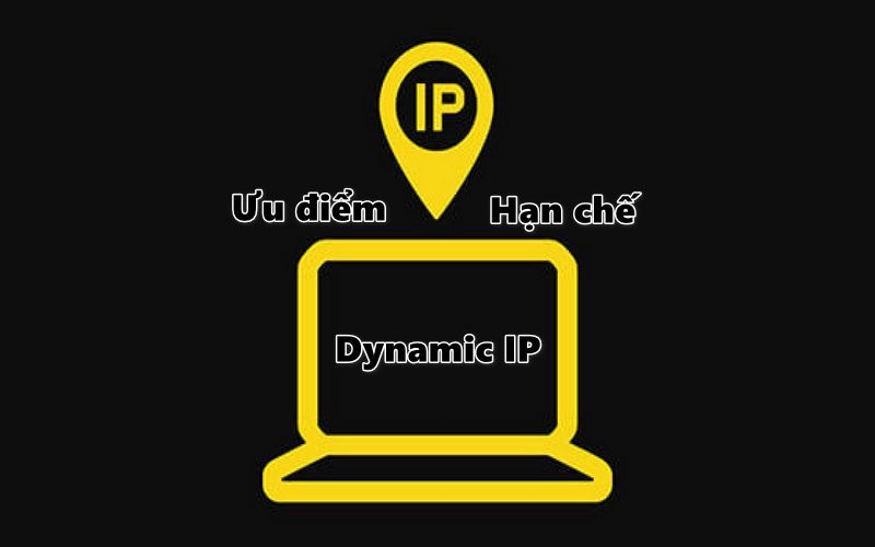Ưu điểm và hạn chế của địa chỉ IP động là gì?