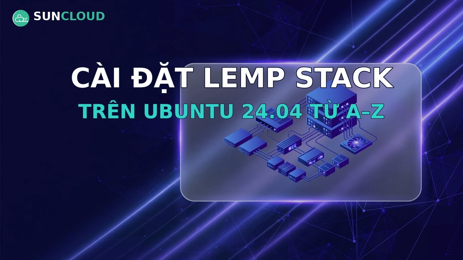 Cài đặt LEMP Stack trên Ubuntu 24.04 từ A–Z cho người mới