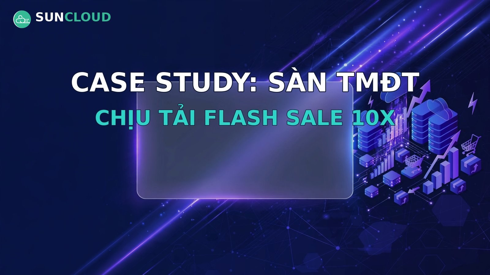Case study: sàn TMĐT chịu tải flash sale 10x sau khi chuyển cloud