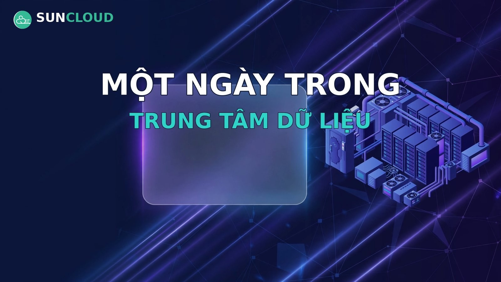 Một ngày trong trung tâm dữ liệu: điện, làm mát, an ninh vận hành ra sao