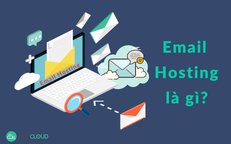 Email hosting là gì và những lợi ích khi sử dụng Email hosting