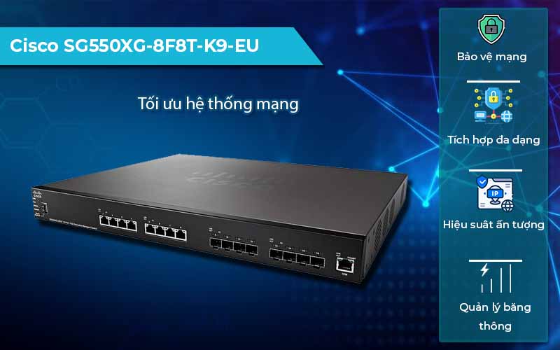 Cisco SG550XG-8F8T-K9-EU - Hiệu năng cao