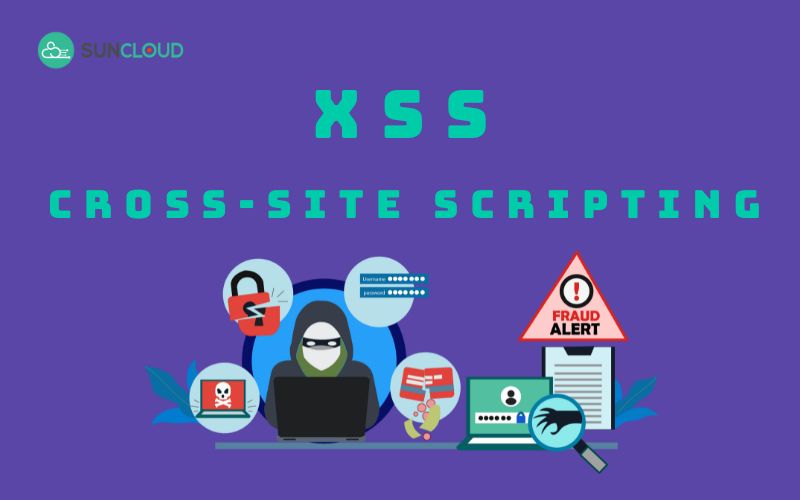 XSS là gì? Tìm hiểu cách thức hoạt động và ngăn chặn XSS