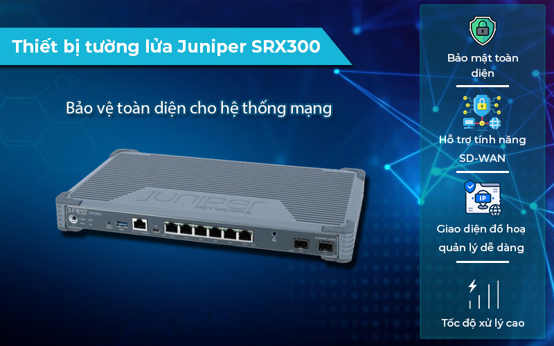 Thiết bị tường lửa Juniper SRX300 hiệu suất cao