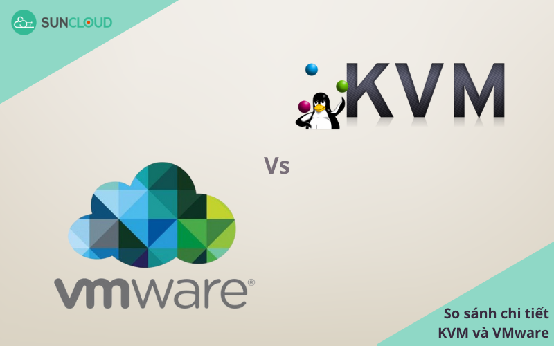 KVM và VMware Sự khác biệt giữa hai công nghệ ảo hóa