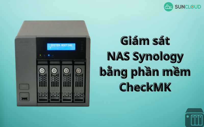 Hướng dẫn giám sát NAS Synology bằng phần mềm Checkmk